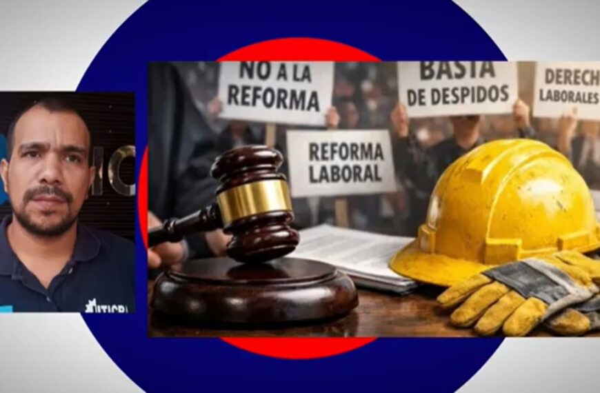 “El trabajador que apoya la Reforma Laboral, está pateando su propia olla”